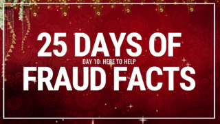 25 Days of Fraud Facts: Here to Help