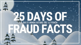 25 Days of Fraud Facts: Honda Packing the 1-2 Punch